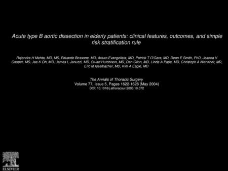 Acute type B aortic dissection in elderly patients: clinical features, outcomes, and simple risk stratification rule  Rajendra H Mehta, MD, MS, Eduardo.