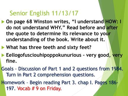 Senior English 11/13/17 On page 68 Winston writes, “I understand HOW: I do not understand WHY.” Read before and after the quote to determine its relevance.