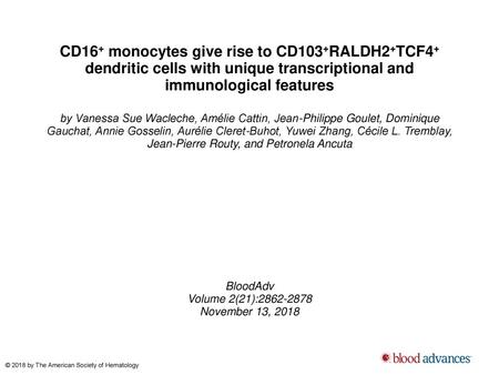 CD16+ monocytes give rise to CD103+RALDH2+TCF4+ dendritic cells with unique transcriptional and immunological features by Vanessa Sue Wacleche, Amélie.