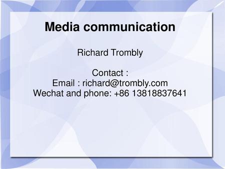 Media communication Richard Trombly Contact :