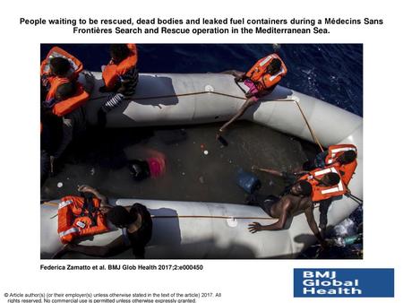 People waiting to be rescued, dead bodies and leaked fuel containers during a Médecins Sans Frontières Search and Rescue operation in the Mediterranean.