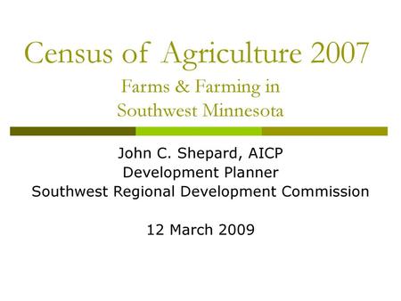 Census of Agriculture 2007 Farms & Farming in Southwest Minnesota