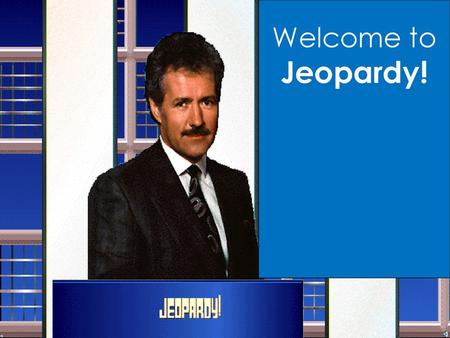 Welcome to Jeopardy!.