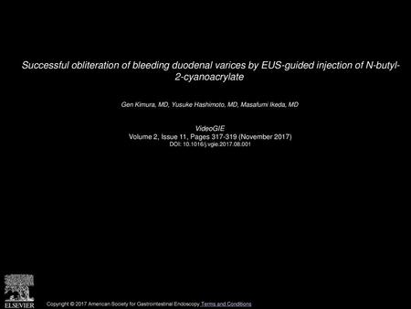 Successful obliteration of bleeding duodenal varices by EUS-guided injection of N-butyl- 2-cyanoacrylate  Gen Kimura, MD, Yusuke Hashimoto, MD, Masafumi.