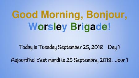 Good Morning, Bonjour, Worsley Brigade!