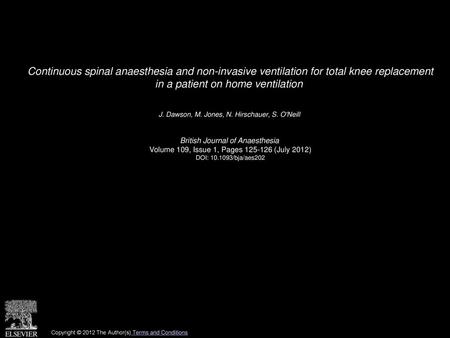 Continuous spinal anaesthesia and non-invasive ventilation for total knee replacement in a patient on home ventilation  J. Dawson, M. Jones, N. Hirschauer,