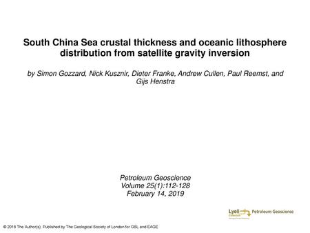 South China Sea crustal thickness and oceanic lithosphere distribution from satellite gravity inversion by Simon Gozzard, Nick Kusznir, Dieter Franke,