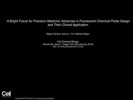 A Bright Future for Precision Medicine: Advances in Fluorescent Chemical Probe Design and Their Clinical Application  Megan Garland, Joshua J. Yim, Matthew.