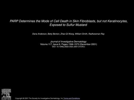 PARP Determines the Mode of Cell Death in Skin Fibroblasts, but not Keratinocytes, Exposed to Sulfur Mustard  Dana Anderson, Betty Benton, Zhao-Qi Wang,