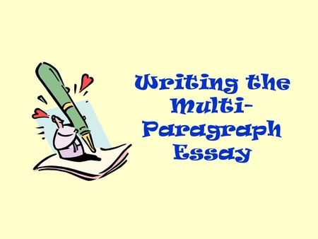 Writing the Multi-Paragraph Essay