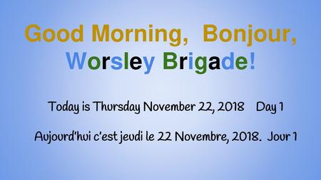 Good Morning, Bonjour, Worsley Brigade!