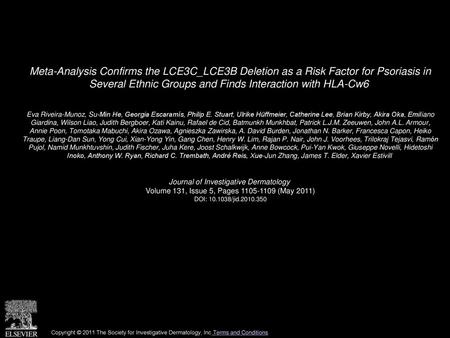 Meta-Analysis Confirms the LCE3C_LCE3B Deletion as a Risk Factor for Psoriasis in Several Ethnic Groups and Finds Interaction with HLA-Cw6  Eva Riveira-Munoz,