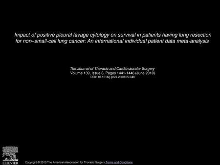 Impact of positive pleural lavage cytology on survival in patients having lung resection for non–small-cell lung cancer: An international individual patient.