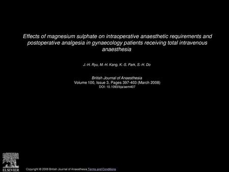 Effects of magnesium sulphate on intraoperative anaesthetic requirements and postoperative analgesia in gynaecology patients receiving total intravenous.