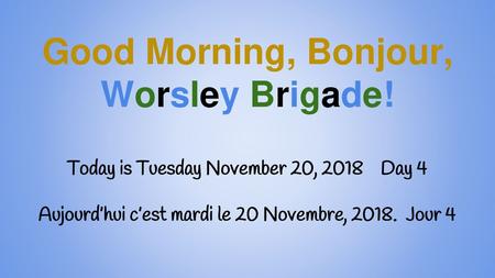 Good Morning, Bonjour, Worsley Brigade!