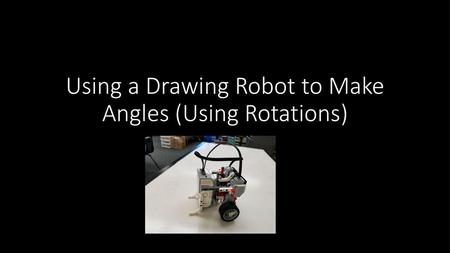 Using a Drawing Robot to Make Angles (Using Rotations)