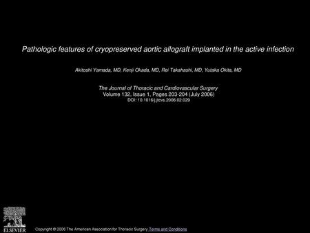 Pathologic features of cryopreserved aortic allograft implanted in the active infection  Akitoshi Yamada, MD, Kenji Okada, MD, Rei Takahashi, MD, Yutaka.