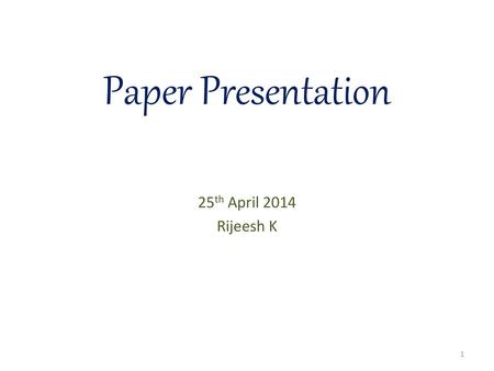 Paper Presentation 25th April 2014 Rijeesh K.