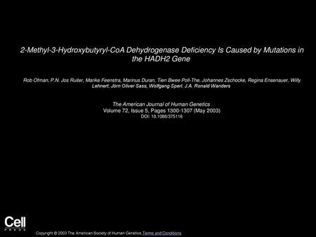 2-Methyl-3-Hydroxybutyryl-CoA Dehydrogenase Deficiency Is Caused by Mutations in the HADH2 Gene  Rob Ofman, P.N. Jos Ruiter, Marike Feenstra, Marinus.