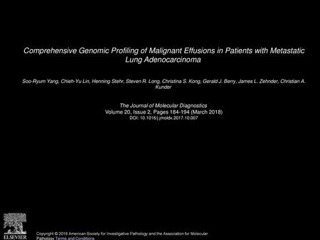 Comprehensive Genomic Profiling of Malignant Effusions in Patients with Metastatic Lung Adenocarcinoma  Soo-Ryum Yang, Chieh-Yu Lin, Henning Stehr, Steven.