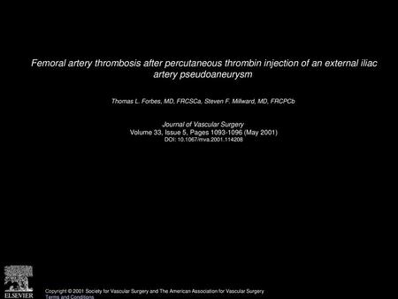 Femoral artery thrombosis after percutaneous thrombin injection of an external iliac artery pseudoaneurysm  Thomas L. Forbes, MD, FRCSCa, Steven F. Millward,