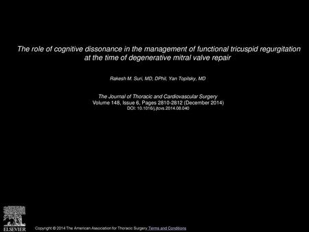 The role of cognitive dissonance in the management of functional tricuspid regurgitation at the time of degenerative mitral valve repair  Rakesh M. Suri,