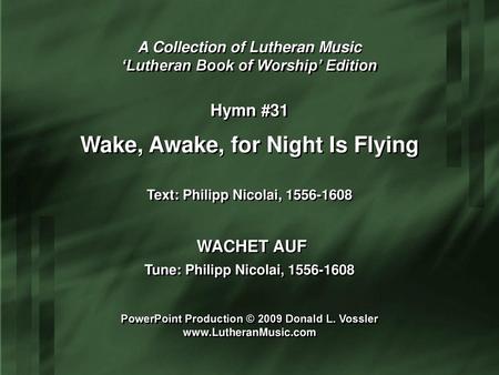 Wake, Awake, for Night Is Flying