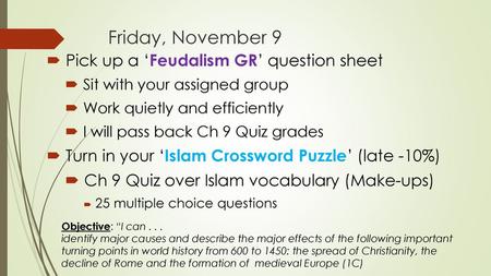 Friday, November 9 Pick up a ‘Feudalism GR’ question sheet