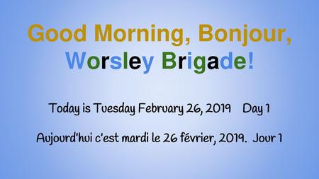 Good Morning, Bonjour, Worsley Brigade!