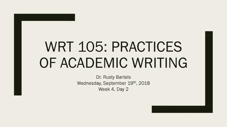 WRT 105: practices of academic writing