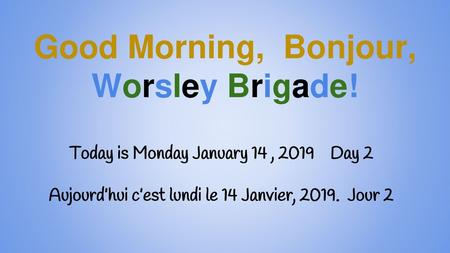 Good Morning, Bonjour, Worsley Brigade!