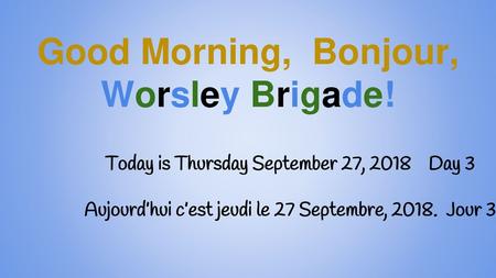 Good Morning, Bonjour, Worsley Brigade!