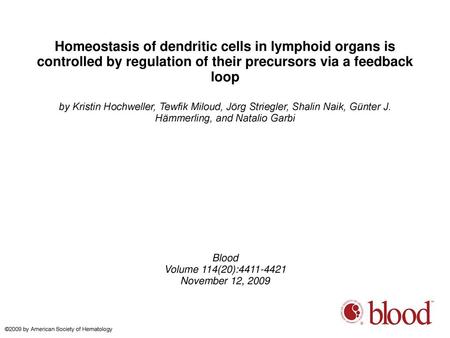 Homeostasis of dendritic cells in lymphoid organs is controlled by regulation of their precursors via a feedback loop by Kristin Hochweller, Tewfik Miloud,