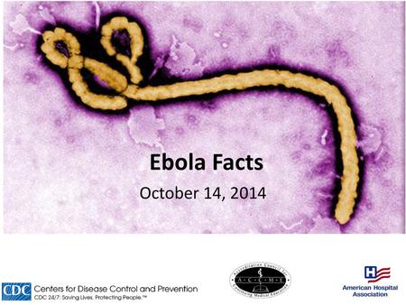 Ebola Facts October 14, 2014.