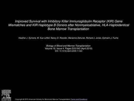 Improved Survival with Inhibitory Killer Immunoglobulin Receptor (KIR) Gene Mismatches and KIR Haplotype B Donors after Nonmyeloablative, HLA-Haploidentical.