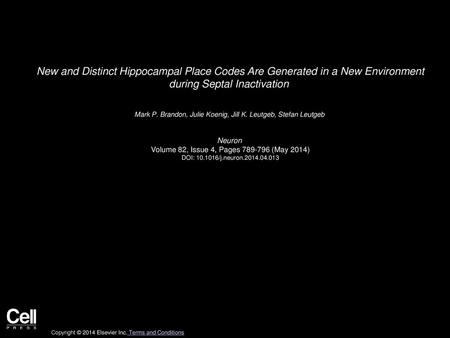 New and Distinct Hippocampal Place Codes Are Generated in a New Environment during Septal Inactivation  Mark P. Brandon, Julie Koenig, Jill K. Leutgeb,