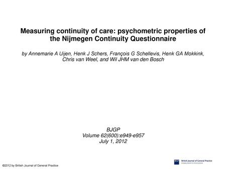 Measuring continuity of care: psychometric properties of the Nijmegen Continuity Questionnaire by Annemarie A Uijen, Henk J Schers, François G Schellevis,