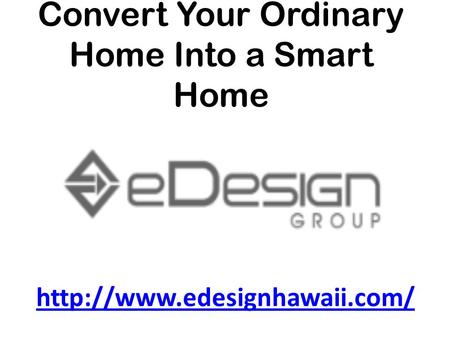 Convert Your Ordinary Home Into a Smart Home