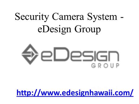 Security Camera System - eDesign Group