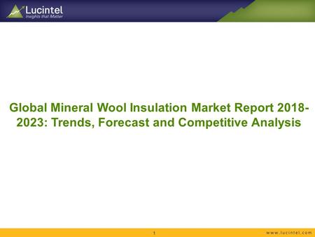 Global Mineral Wool Insulation Market Report : Trends, Forecast and Competitive Analysis 1.