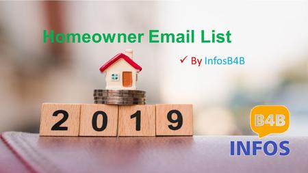 Homeowner  List By InfosB4B. Customize your Homeowner Data from Infos B4B for fruitful Marketing campaign. Homeowner Data Lists assists marketers.