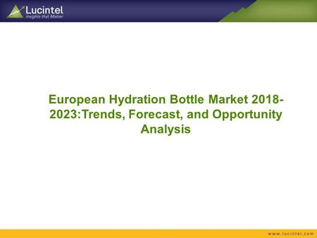 European Hydration Bottle Market :Trends, Forecast, and Opportunity Analysis.