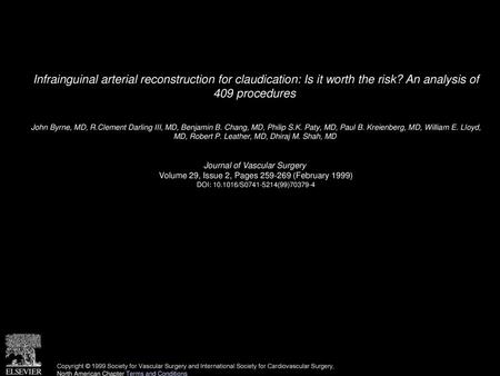 Infrainguinal arterial reconstruction for claudication: Is it worth the risk? An analysis of 409 procedures  John Byrne, MD, R.Clement Darling III, MD,