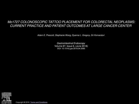 Mo1727 COLONOSCOPIC TATTOO PLACEMENT FOR COLORECTAL NEOPLASMS: CURRENT PRACTICE AND PATIENT OUTCOMES AT LARGE CANCER CENTER  Adam E. Prescott, Stephanie.