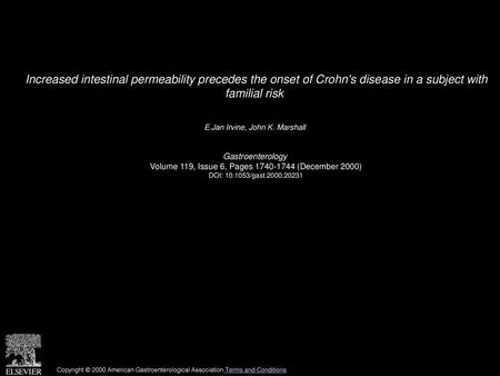 Increased intestinal permeability precedes the onset of Crohn's disease in a subject with familial risk  E.Jan Irvine, John K. Marshall  Gastroenterology 