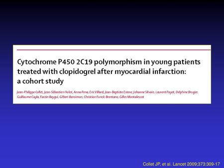 Collet JP, et al. Lancet 2009;373:309-17