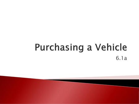 Purchasing a Vehicle 6.1a.