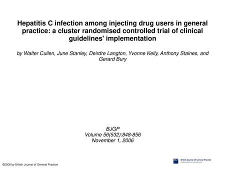 Hepatitis C infection among injecting drug users in general practice: a cluster randomised controlled trial of clinical guidelines' implementation by Walter.