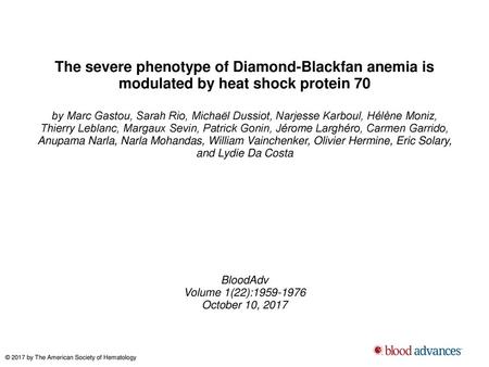 The severe phenotype of Diamond-Blackfan anemia is modulated by heat shock protein 70 by Marc Gastou, Sarah Rio, Michaël Dussiot, Narjesse Karboul, Hélène.