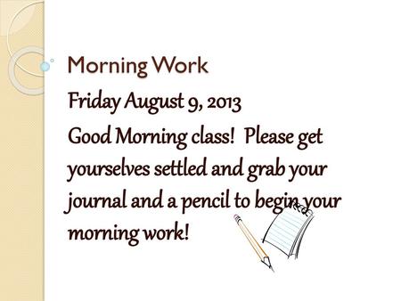 Morning Work Friday August 9, 2013